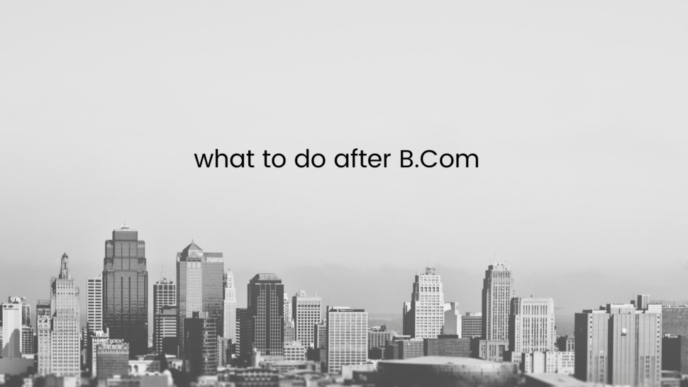 what to do After B.Com